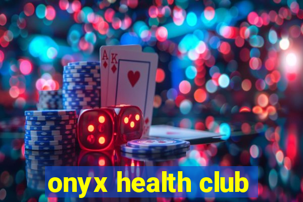 onyx health club