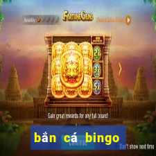 bắn cá bingo 777 club