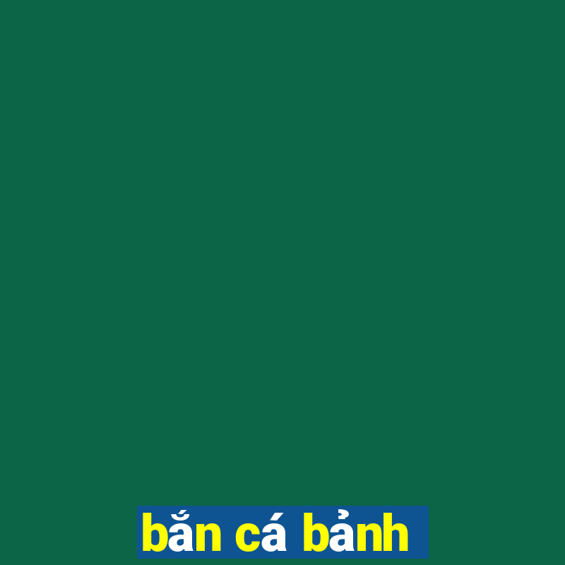 bắn cá bảnh