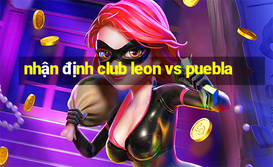 nhận định club leon vs puebla