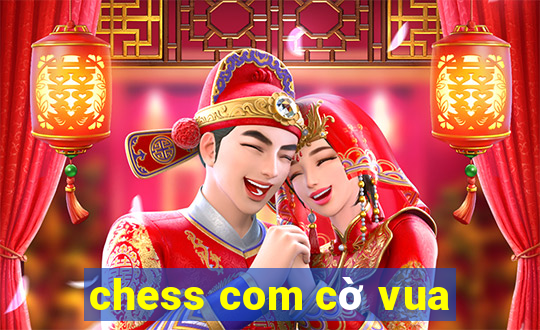 chess com cờ vua