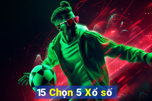 15 Chọn 5 Xổ số