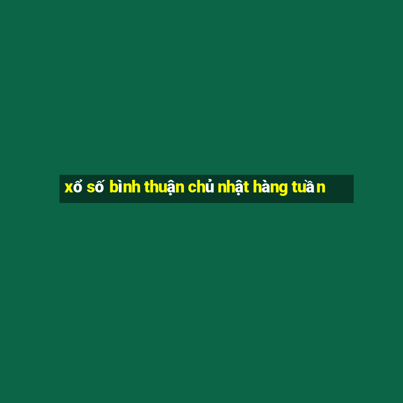 xổ số bình thuận chủ nhật hàng tuần