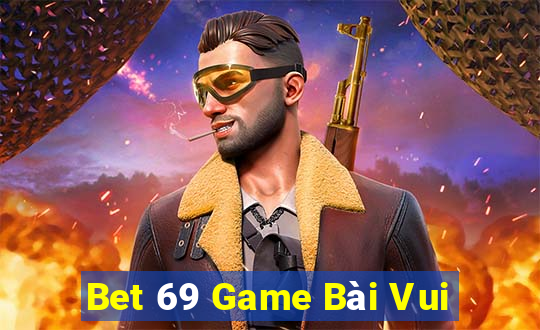 Bet 69 Game Bài Vui