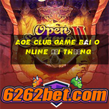 Aoe Club Game Bài Online Đổi Thưởng