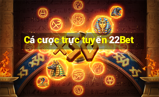 Cá cược trực tuyến 22Bet