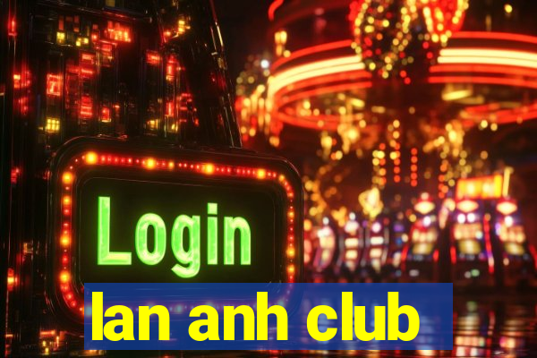 lan anh club