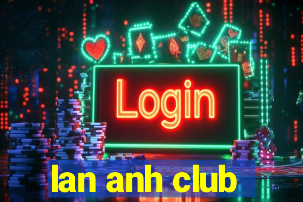 lan anh club