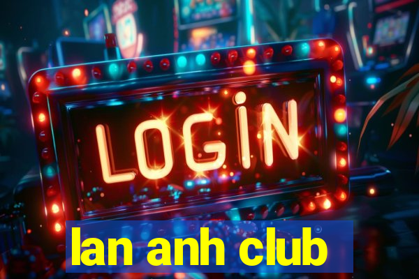 lan anh club