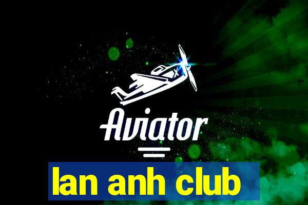 lan anh club