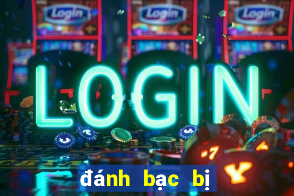 đánh bạc bị công an bắt