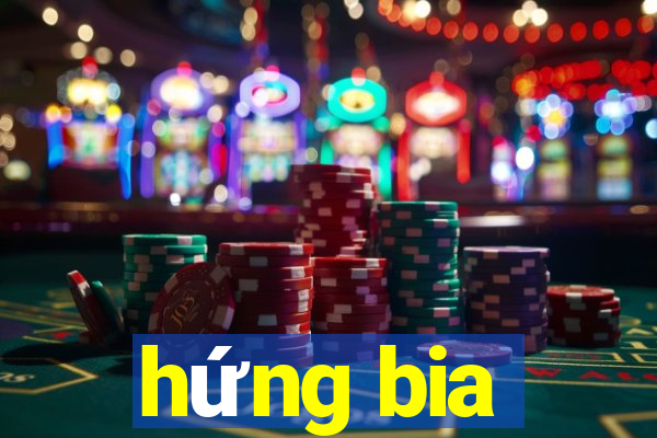 hứng bia