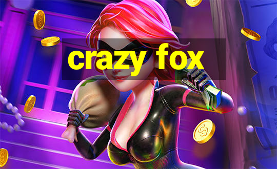 crazy fox