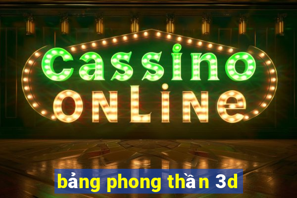 bảng phong thần 3d