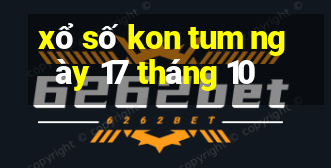 xổ số kon tum ngày 17 tháng 10