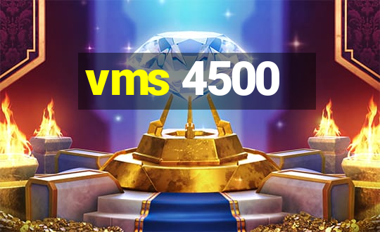 vms 4500