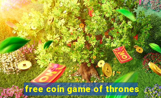 free coin game of thrones