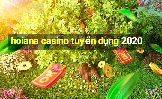 hoiana casino tuyển dụng 2020