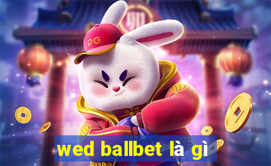 wed ballbet là gì