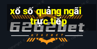 xổ số quảng ngãi trực tiếp