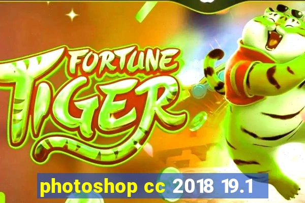 photoshop cc 2018 19.1