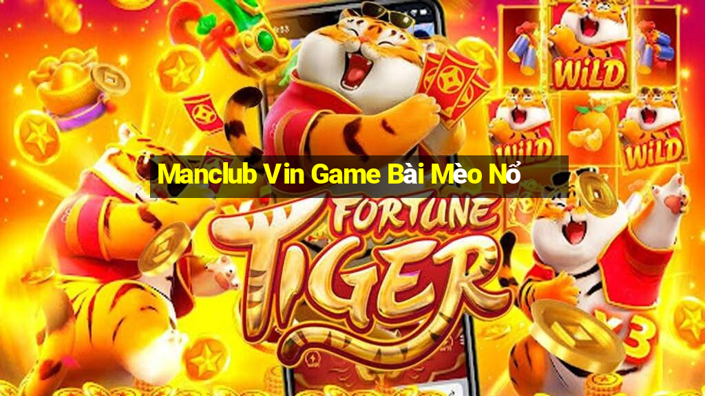 Manclub Vin Game Bài Mèo Nổ