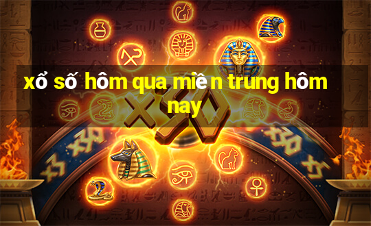 xổ số hôm qua miền trung hôm nay