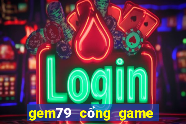 gem79 cổng game quốc tế