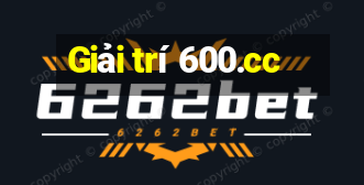 Giải trí 600.cc