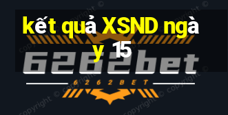 kết quả XSND ngày 15