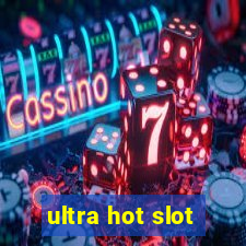 ultra hot slot