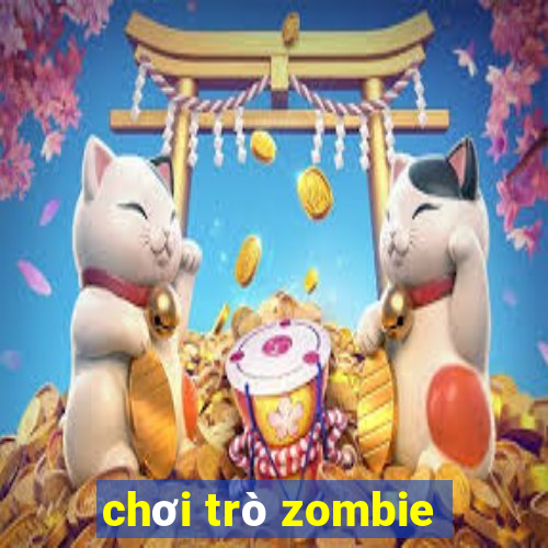 chơi trò zombie