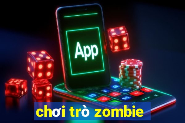 chơi trò zombie