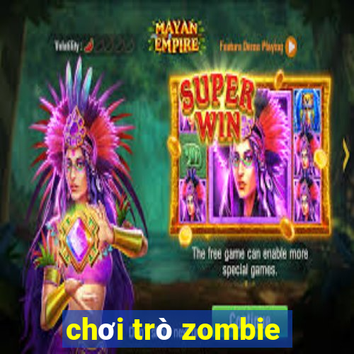 chơi trò zombie