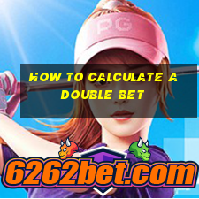 how to calculate a double bet