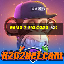 game tặng code 10k