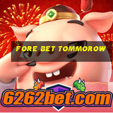 fore bet tommorow