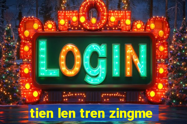 tien len tren zingme