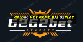 Gold86 Net Game Bài 52Play