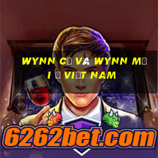 Wynn cũ và Wynn mới ở Việt nam