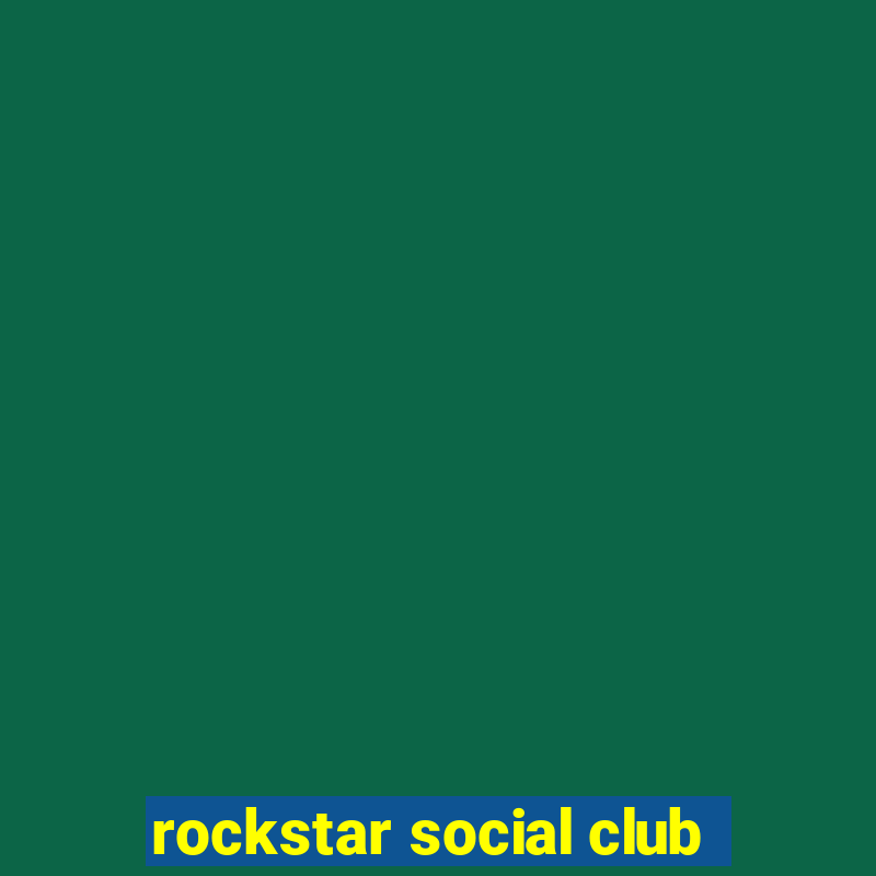 rockstar social club