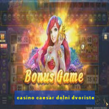 casino caesar dolni dvoriste