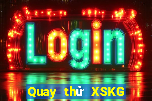 Quay thử XSKG thứ bảy