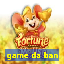 game da ban