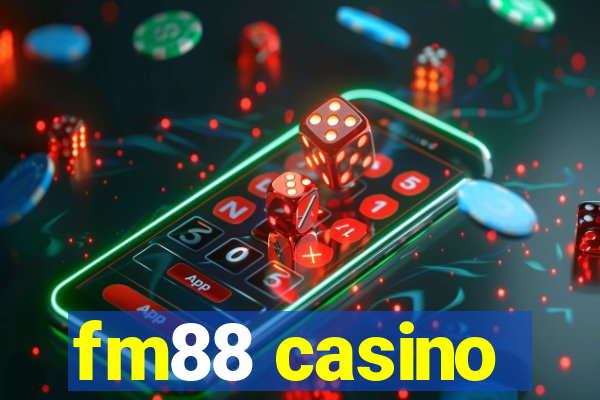 fm88 casino