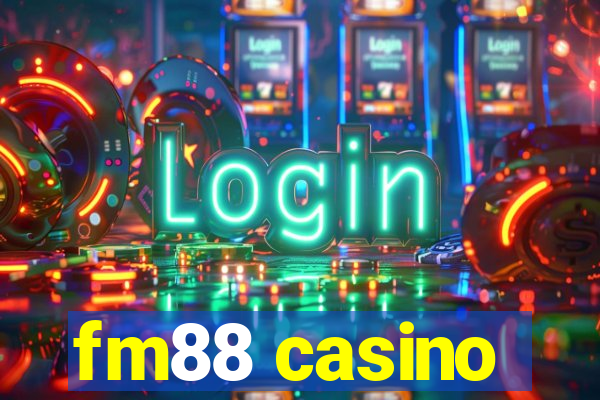 fm88 casino