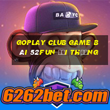 Goplay Club Game Bài 52Fun Đổi Thưởng