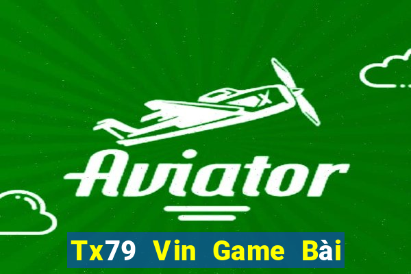 Tx79 Vin Game Bài Uy Tín