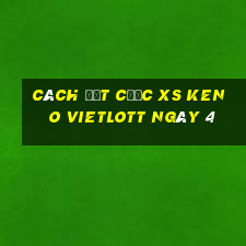 Cách đặt cược XS Keno Vietlott ngày 4