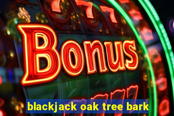 blackjack oak tree bark